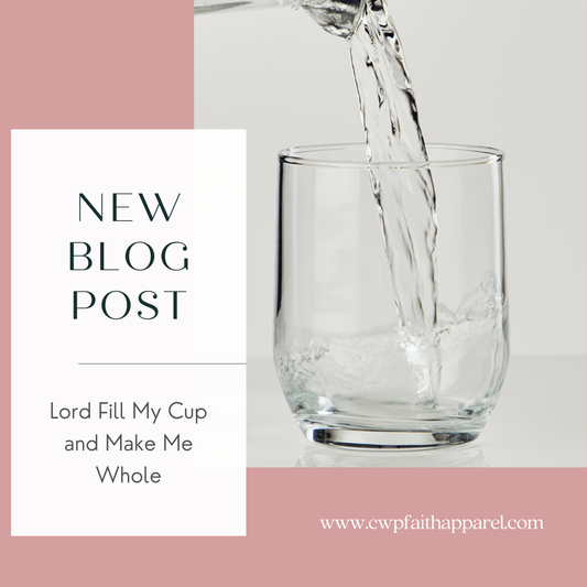 Lord, Fill My Cup and Make Me Whole