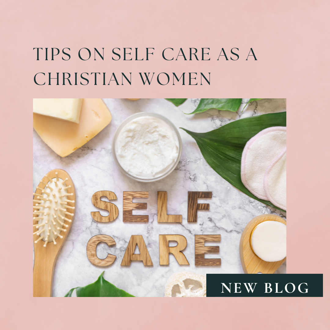 Tips on Self Care as a Christian Women